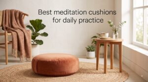 Best meditation cushions for daily practice