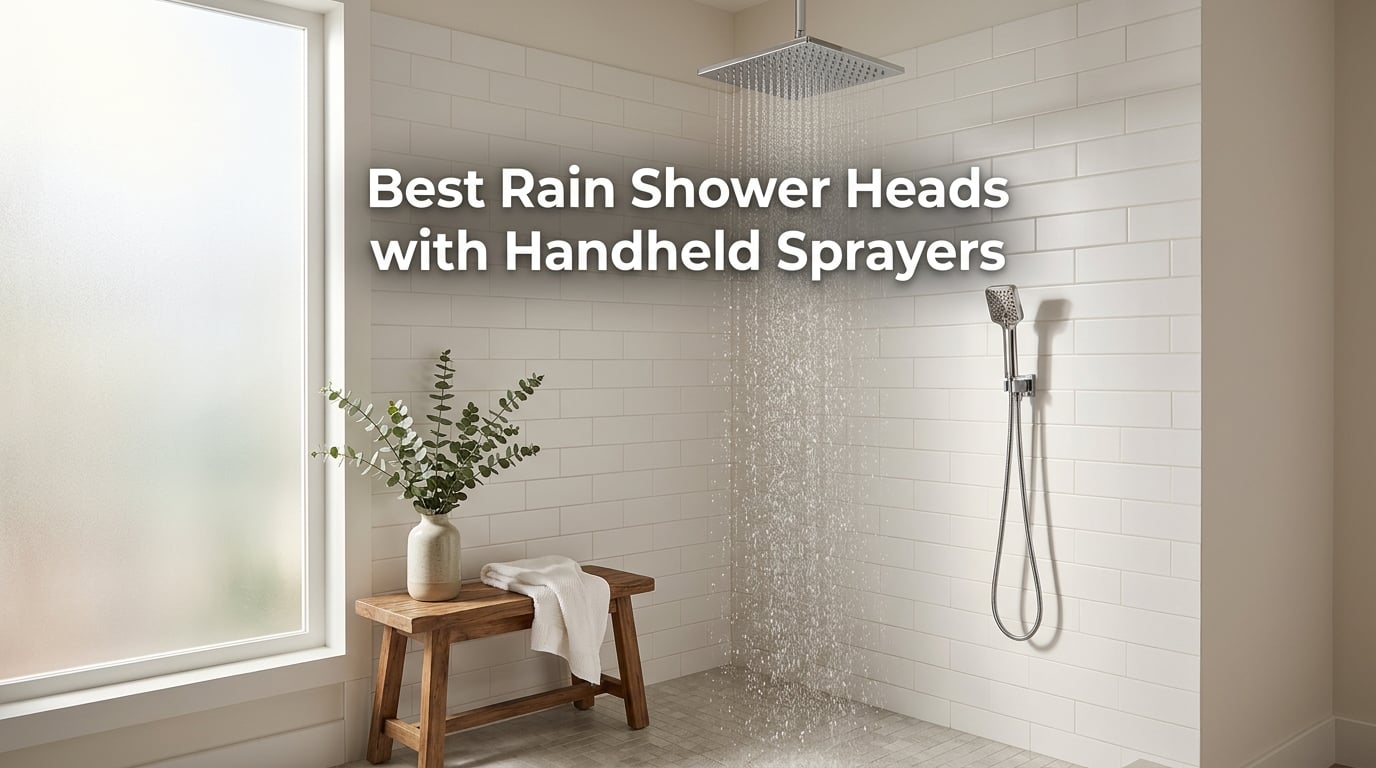 Best Rain Shower Heads with Handheld Sprayers