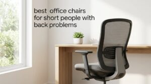 best office chairs for short people with back problems