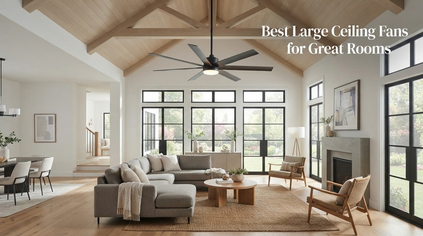Best Large Ceiling Fans for Great Rooms