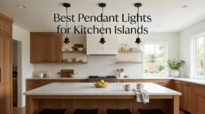 Best Pendant Lights for Kitchen Islands