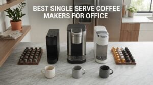 best single serve coffee makers for office