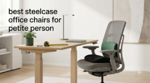 best steelcase office chairs for petite person