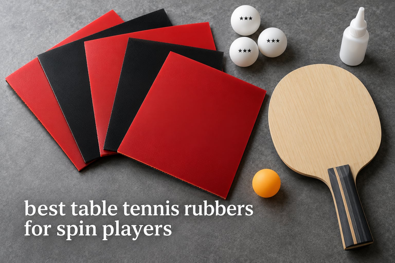 best table tennis rubbers for spin players